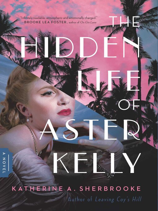 Title details for The Hidden Life of Aster Kelly by Katherine A. Sherbrooke - Available
